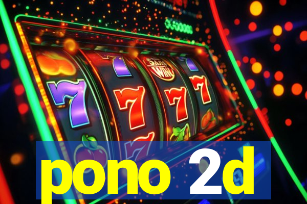 pono 2d